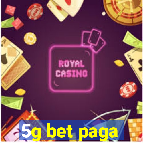 5g bet paga