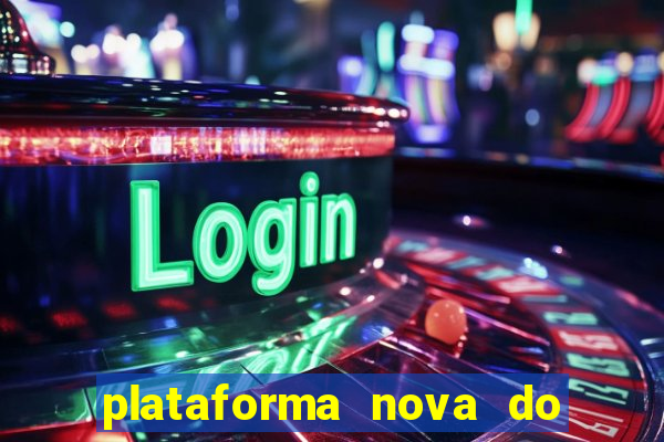 plataforma nova do fortune tiger