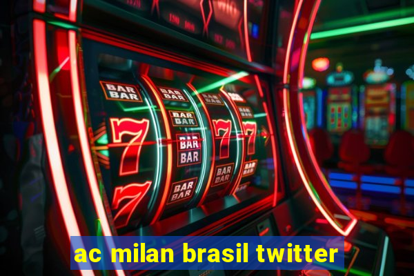 ac milan brasil twitter