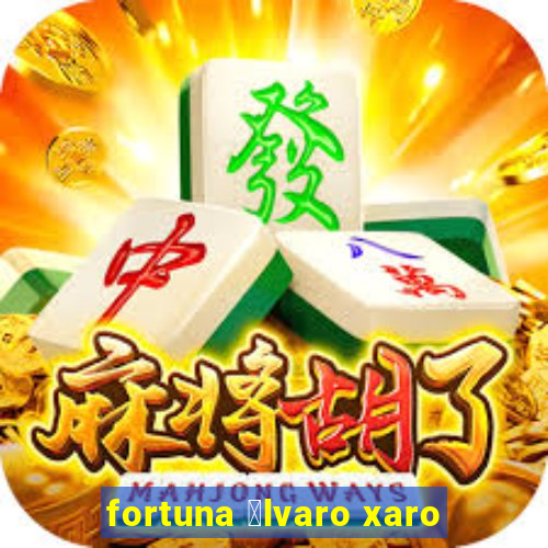 fortuna 谩lvaro xaro