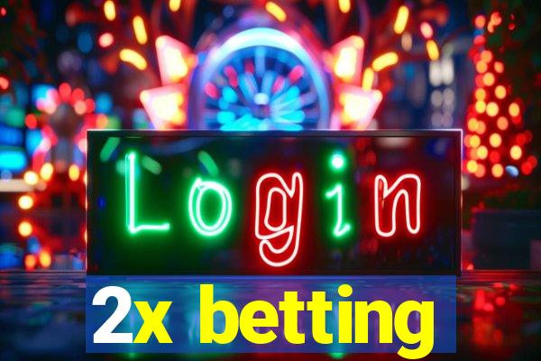 2x betting