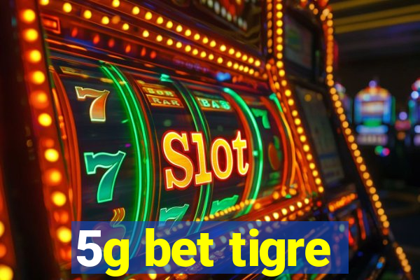 5g bet tigre