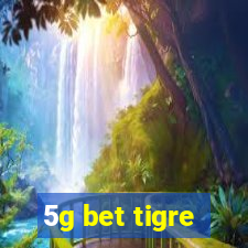 5g bet tigre