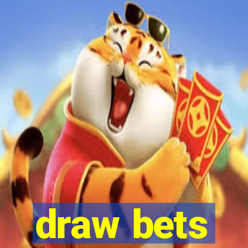 draw bets