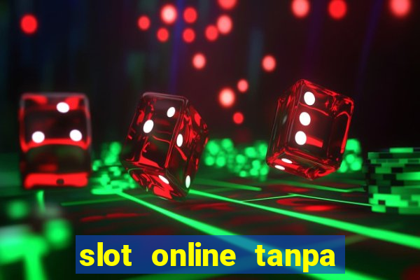 slot online tanpa deposit awal