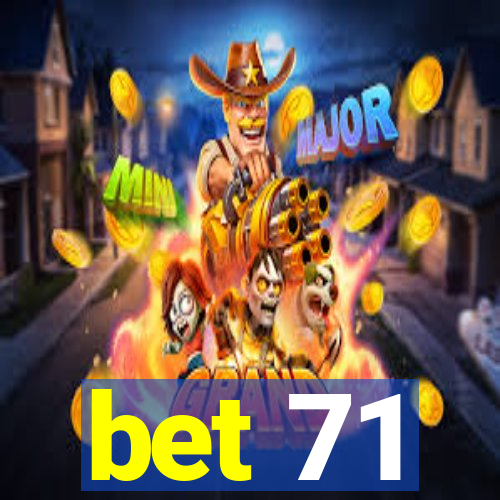 bet 71