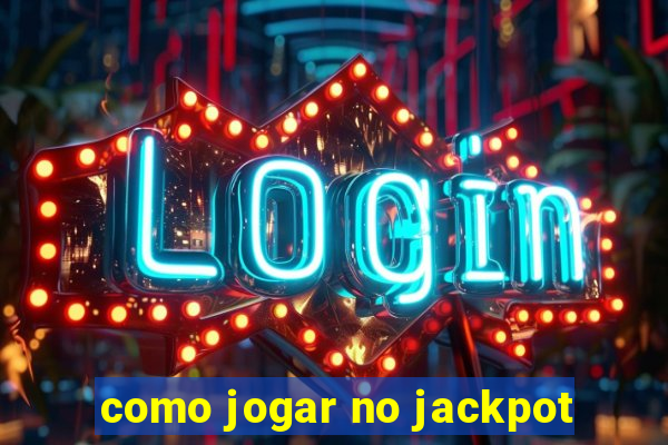 como jogar no jackpot