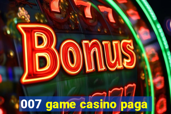 007 game casino paga