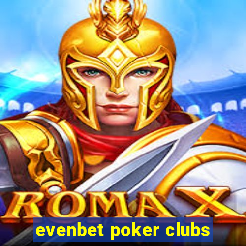 evenbet poker clubs