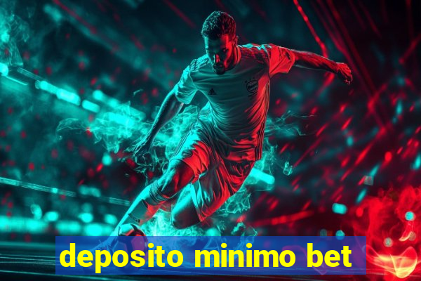 deposito minimo bet