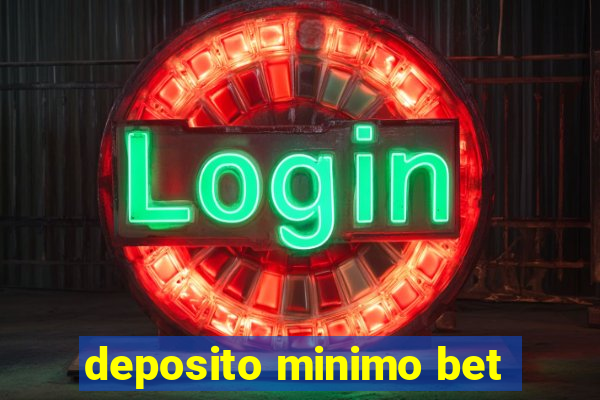 deposito minimo bet