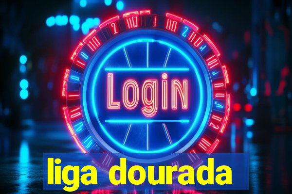 liga dourada