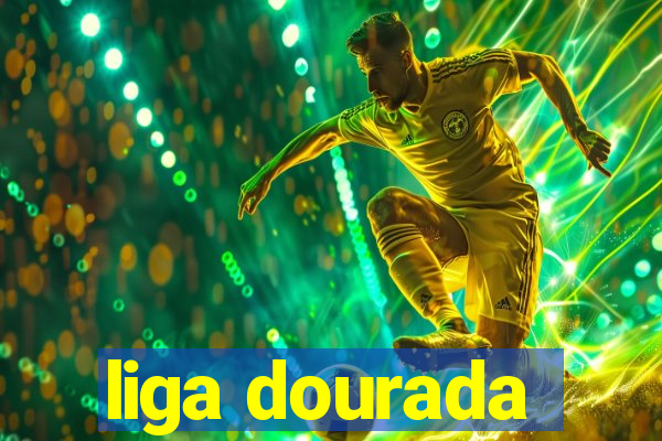 liga dourada