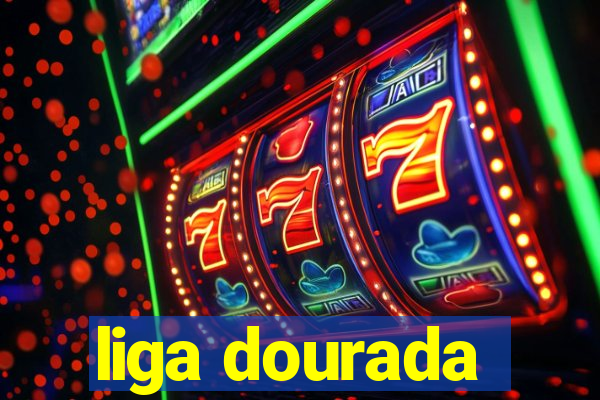 liga dourada