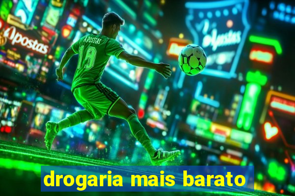 drogaria mais barato