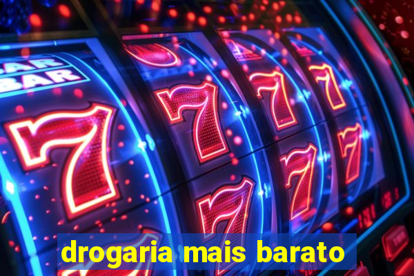 drogaria mais barato