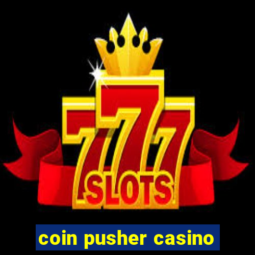 coin pusher casino