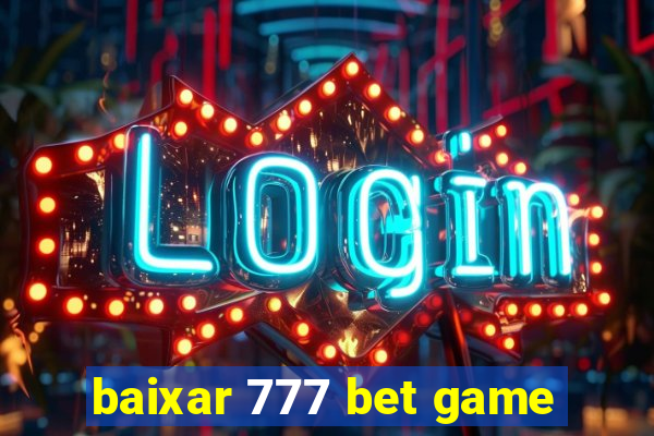 baixar 777 bet game