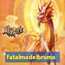 fatalmodelbrumado