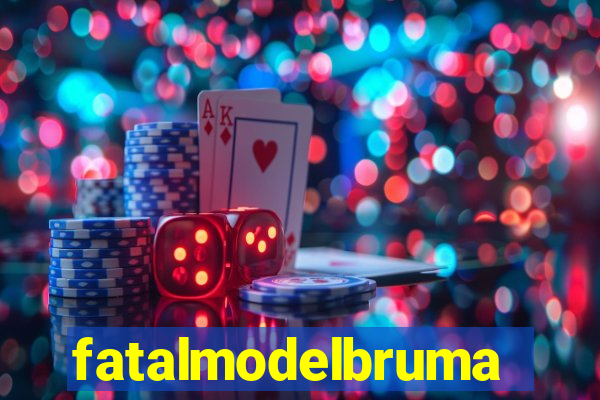 fatalmodelbrumado