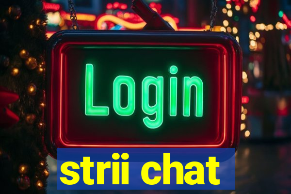 strii chat