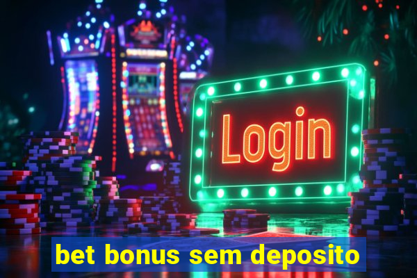 bet bonus sem deposito