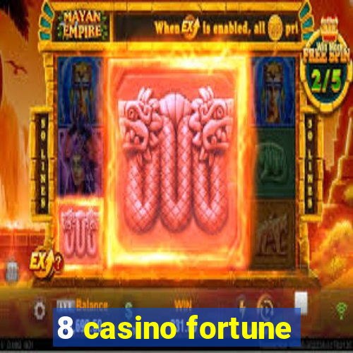 8 casino fortune