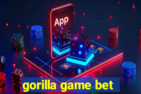 gorilla game bet