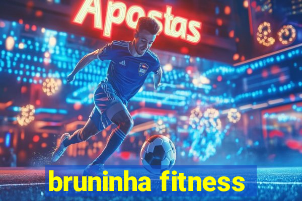 bruninha fitness