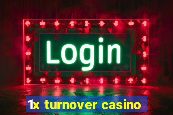 1x turnover casino