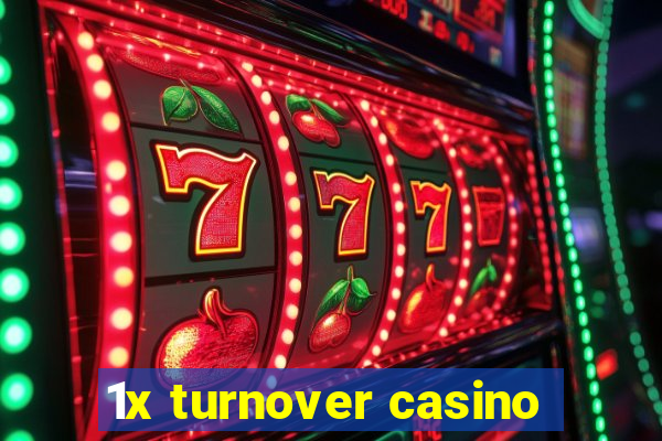 1x turnover casino