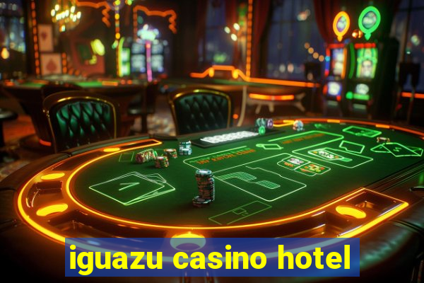 iguazu casino hotel