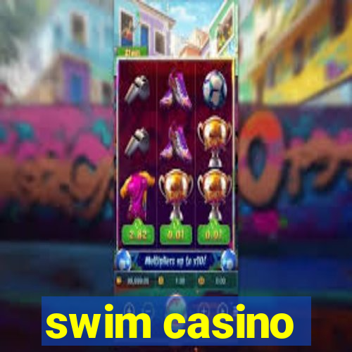 swim casino