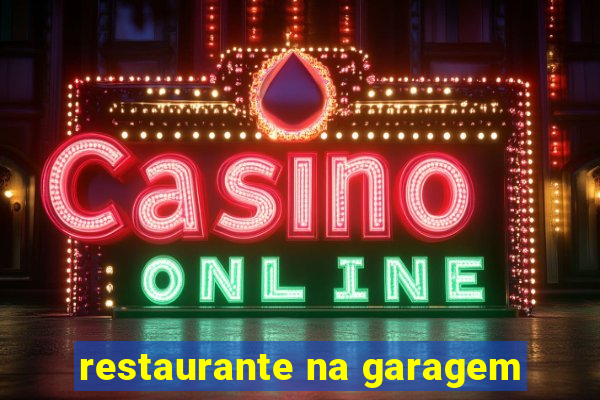 restaurante na garagem