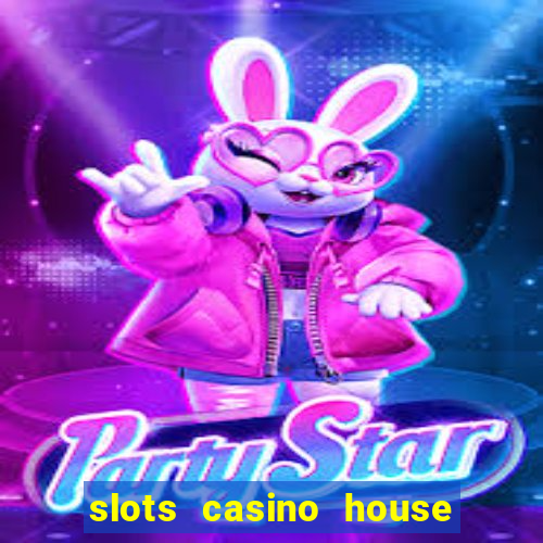 slots casino house of fun