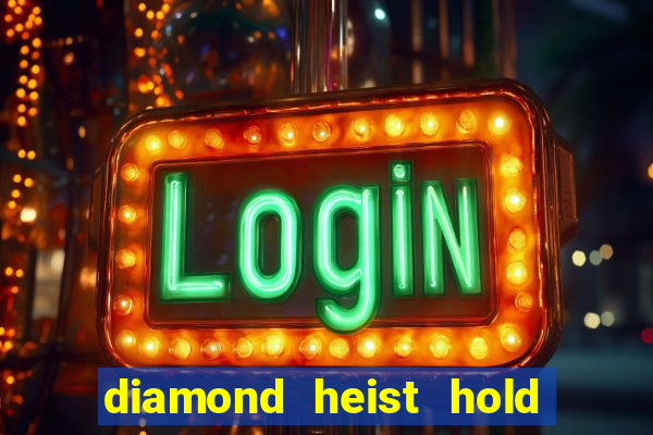 diamond heist hold & win slot free play