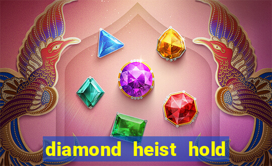 diamond heist hold & win slot free play