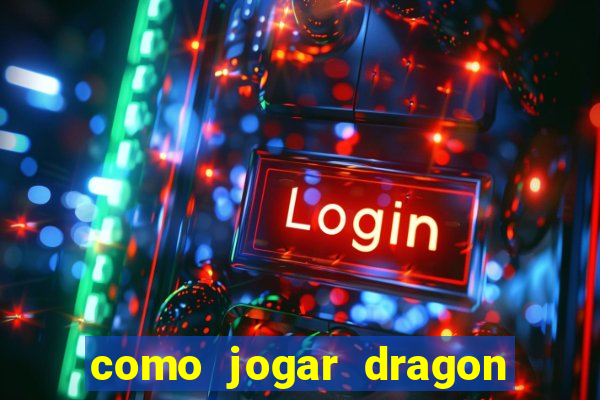 como jogar dragon tiger luck