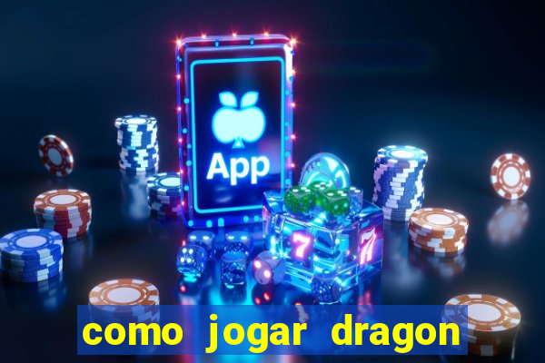 como jogar dragon tiger luck