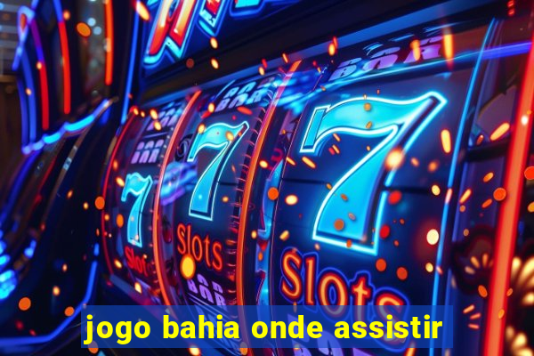 jogo bahia onde assistir