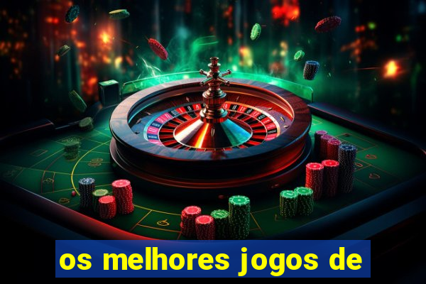 os melhores jogos de