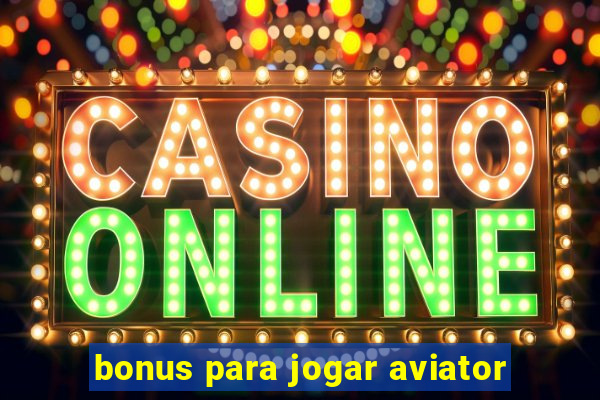 bonus para jogar aviator