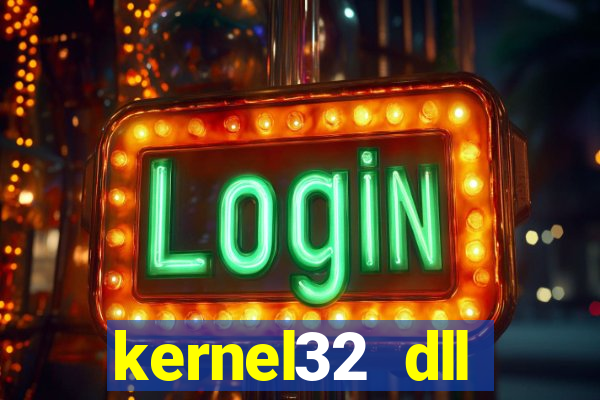 kernel32 dll windows 7 32 bit