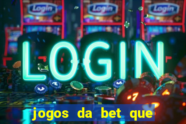 jogos da bet que da bonus no cadastro