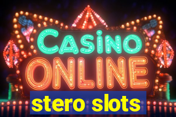 stero slots