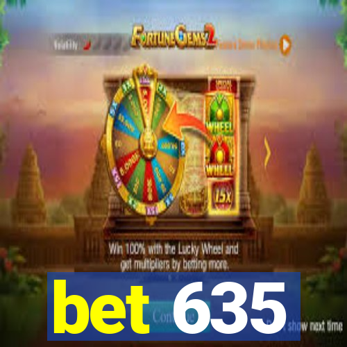 bet 635