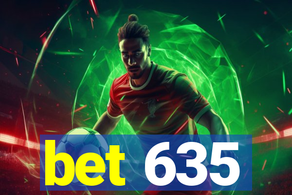 bet 635