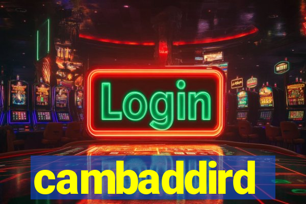 cambaddird