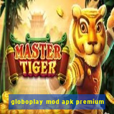 globoplay mod apk premium