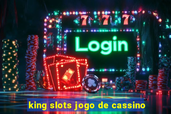 king slots jogo de cassino